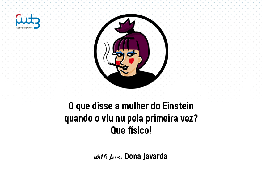 O que disse a mulher do Einstein quando o viu nu pela primeira vez?