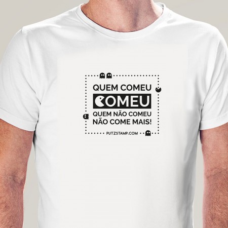 T-SHIRT homem “Quem não comeu, não come mais”