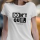 T-SHIRT senhora “DON'T QUIT”