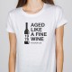 T-shirt senhora "LIKE A FINE WINE”
