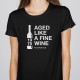 T-shirt senhora "LIKE A FINE WINE”