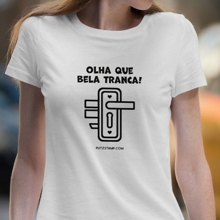 T-SHIRT senhora “Que bela tranca”